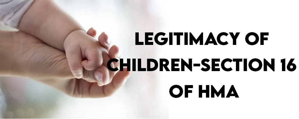 Legitimacy of children- section 16 of HMA