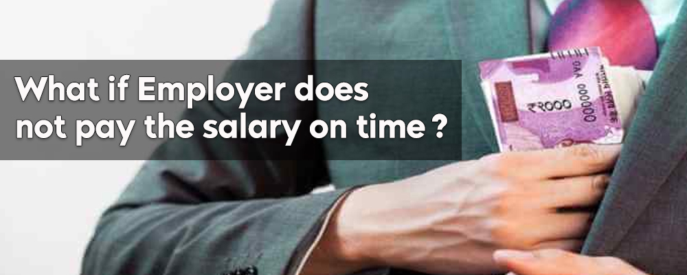 What if Employer does not pay the salary on time