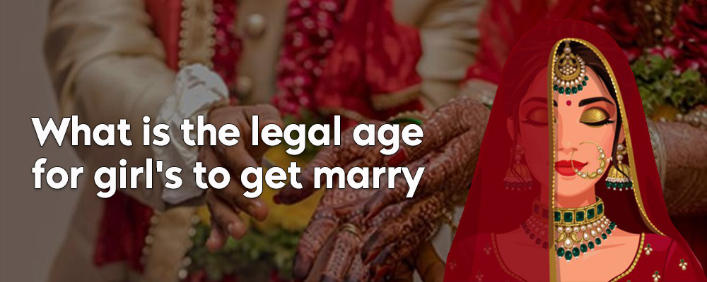 What is the legal age for girl's to get marry