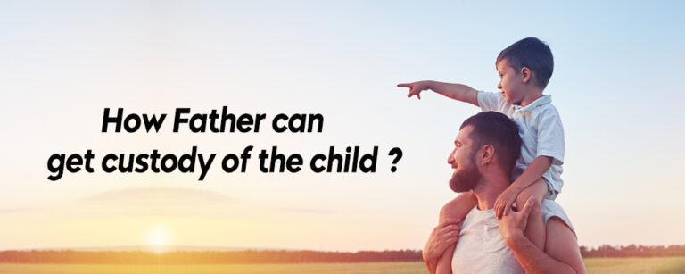 How Father Can Get Custody Of The Child?