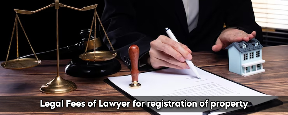 Legal Fees of Lawyer for registration of property