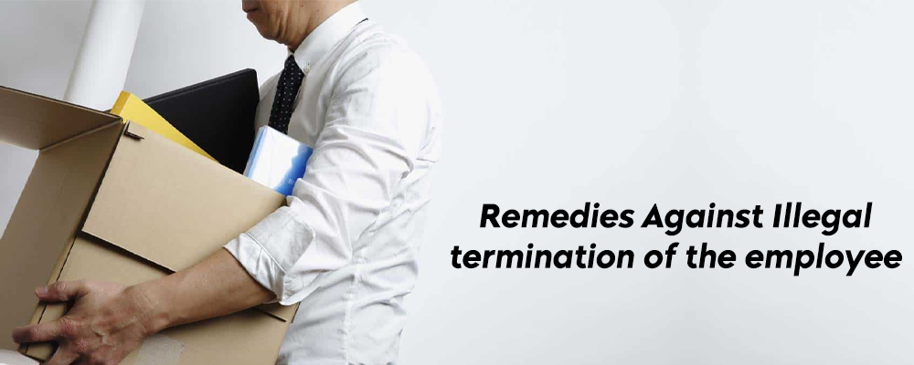 Remedies Against Illegal termination of the employee