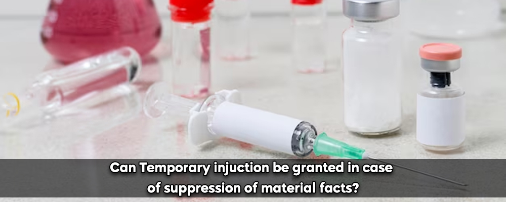 Can Temporary injuction be granted in case of suppression of material facts?