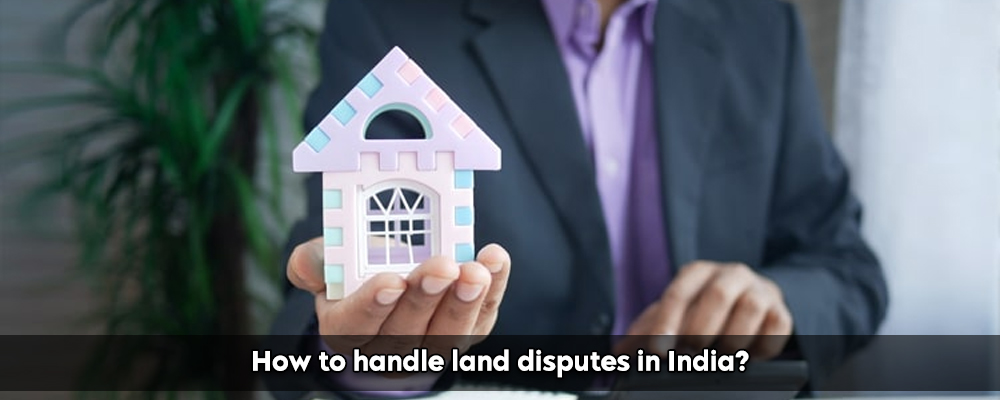 How to handle land disputes in India?