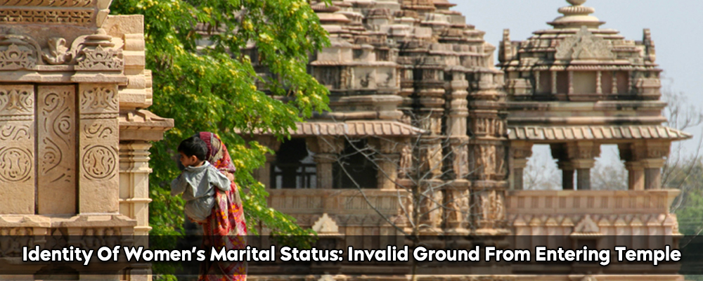 Identity Of Women’s Marital Status: Invalid Ground From Entering Temple