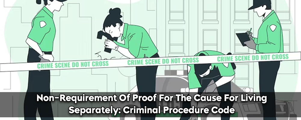 Non-Requirement Of Proof For The Cause For Living Separately: Criminal Procedure Code