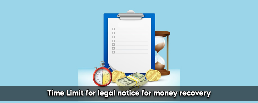 Time Limit For Legal Notice For Money Recovery