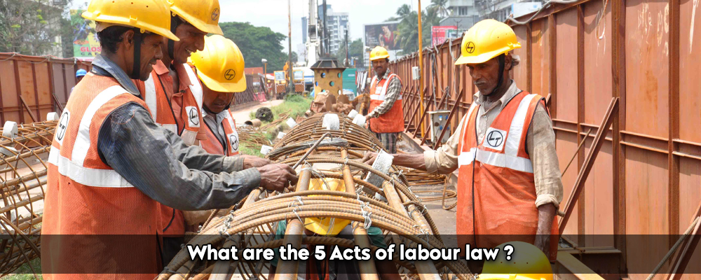 What are the 5 Acts of labour law?