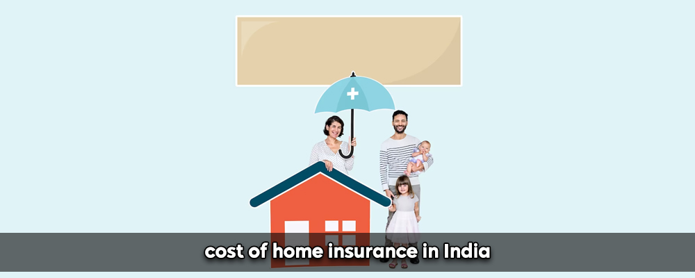 Cost Of Home Insurance In India