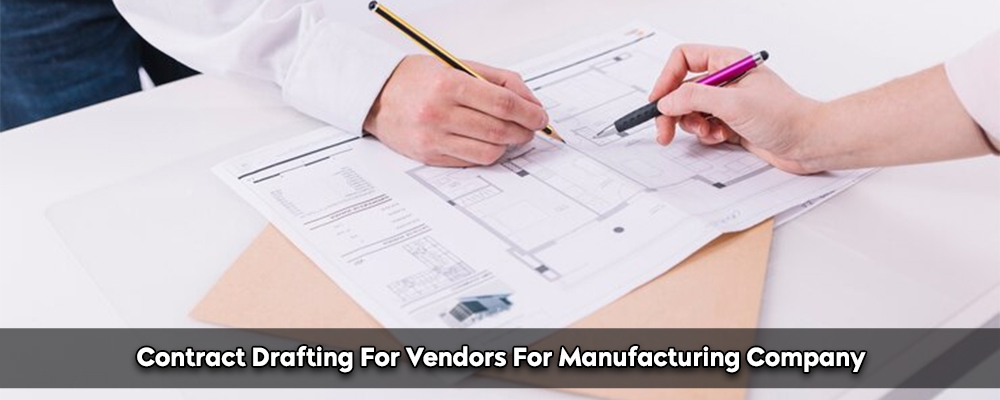 Contract Drafting For Vendors For Manufacturing Company