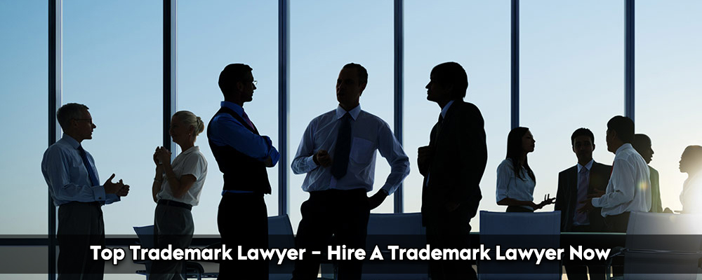 Top Trademark Lawyer - Hire A Trademark Lawyer Now