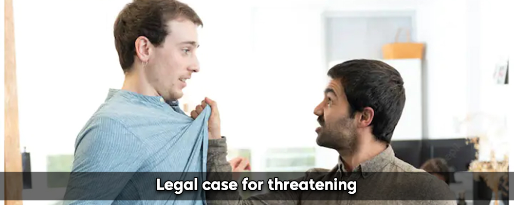 Legal Case For Threatening