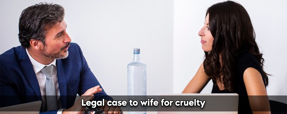 Legal Case To Wife For Cruelty