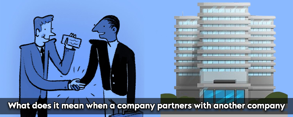 What Does It Mean When A Company Partners With Another Company?