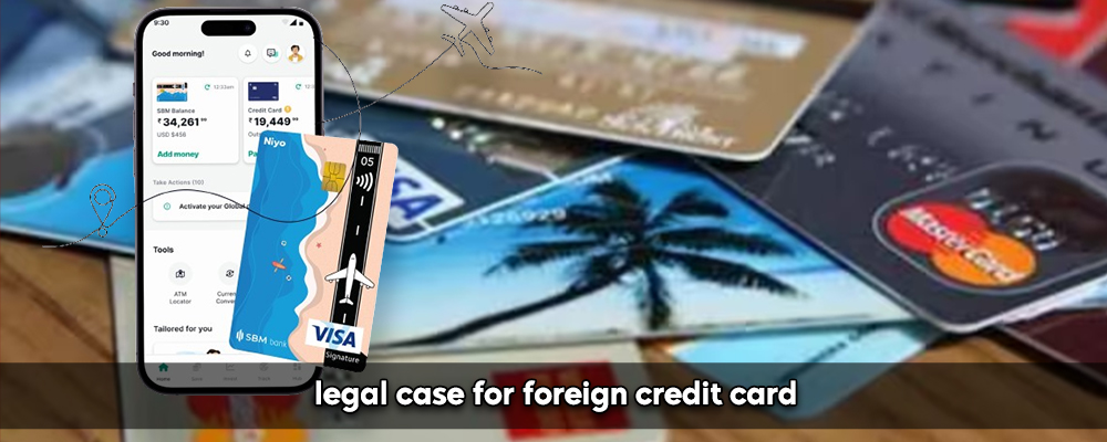 Legal Case For Foreign Credit Card