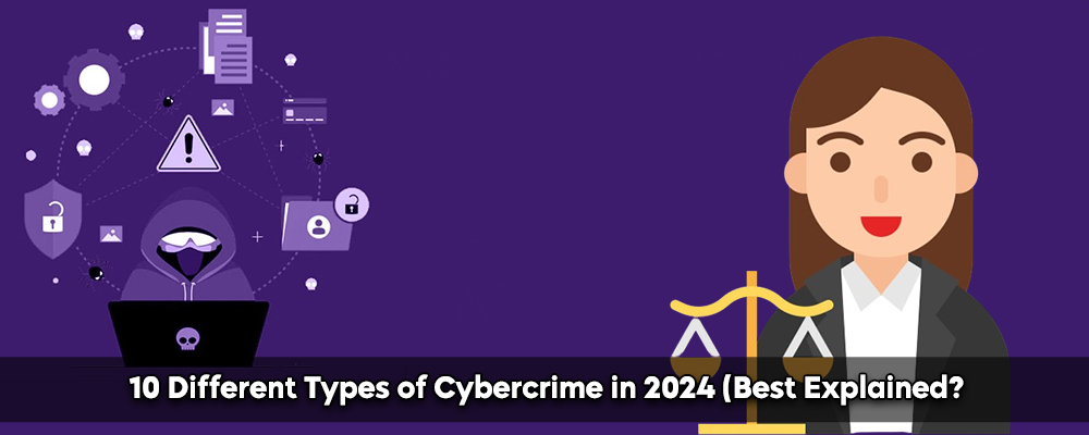 10 Different Types Of Cyber crimes In 2024 (Best Explained) ?