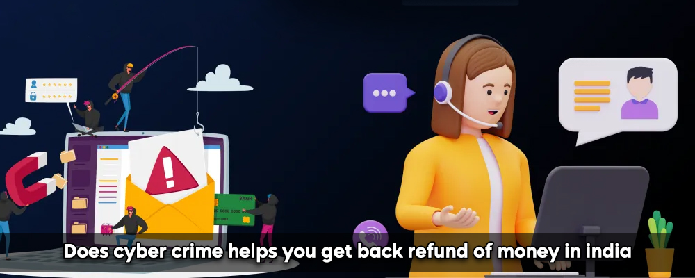 Does Cyber Crime Helps You Get Back Refund Of Money In India