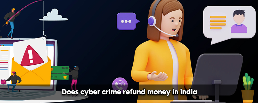 Does Cybercrime Refund Money In India