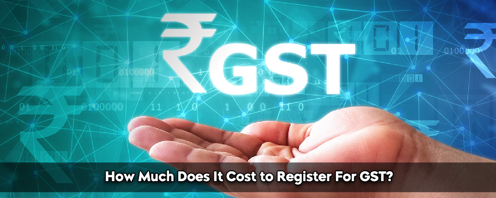 How Much Does It Cost To Register For Gst?