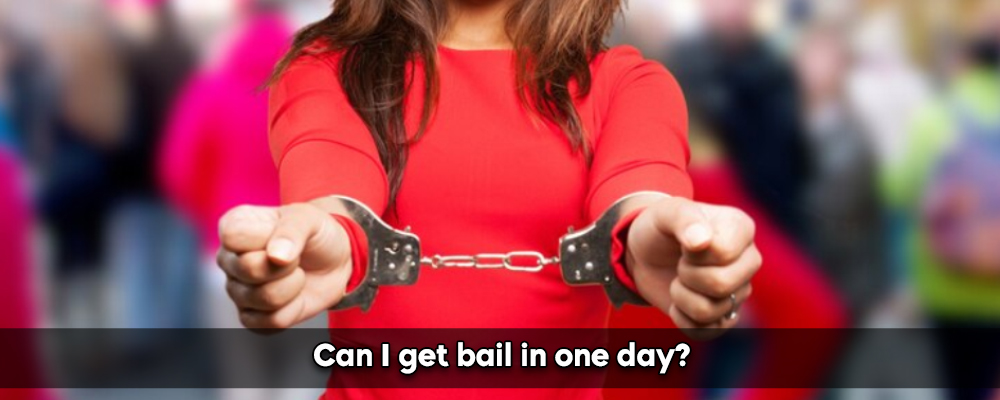 Can I Get A Bail In One Day ?