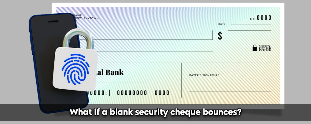 What If Blank Security Cheque Bounces?