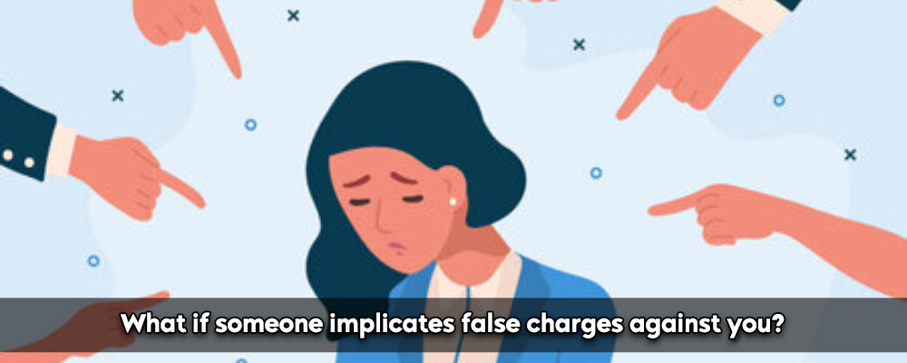 What If Someone Implicates You With False Charges ?