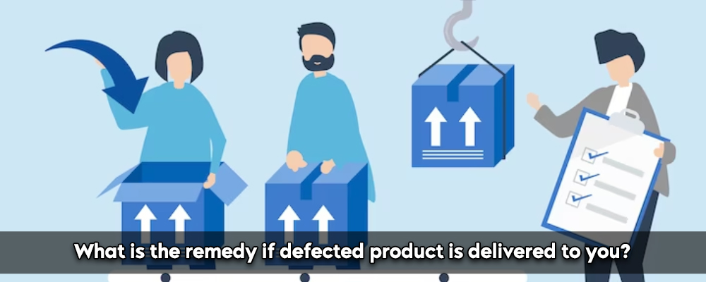 What Is The Remedy If Defected Product Is Delivered To You?