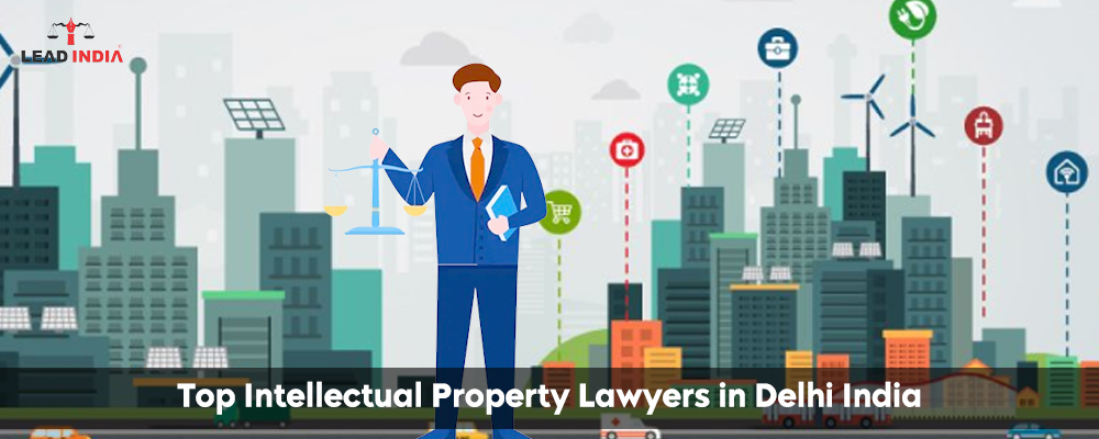 Top Intellectual Property Lawyers In Delhi India