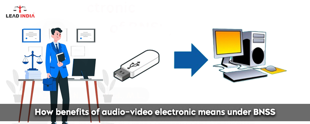 How Beneficial Is Audio-Video Electronic Means For Investigation And Trial Under Bnss