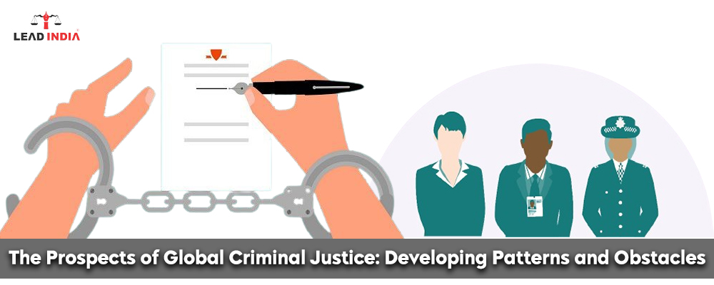 The Prospects of Global Criminal Justice: Developing Patterns and Obstacles