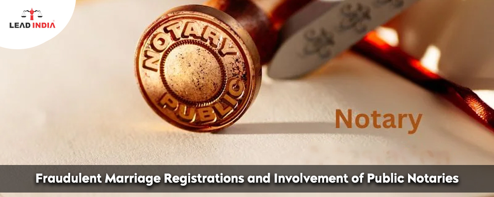 Fraudulent Marriage Registrations And Involvement Of Public Notaries