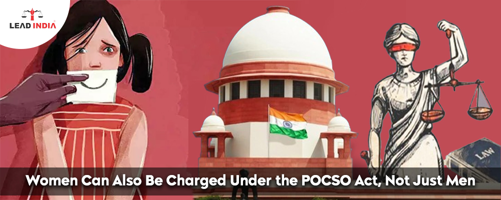 Women Can Also Be Charged Under the POCSO Act, Not Just Men