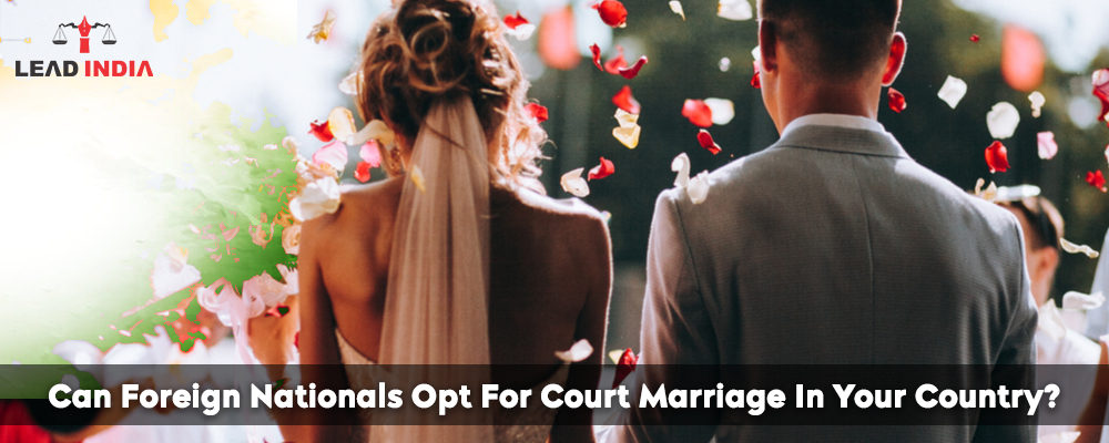 Can Foreign Nationals Opt For Court Marriage In Your Country?