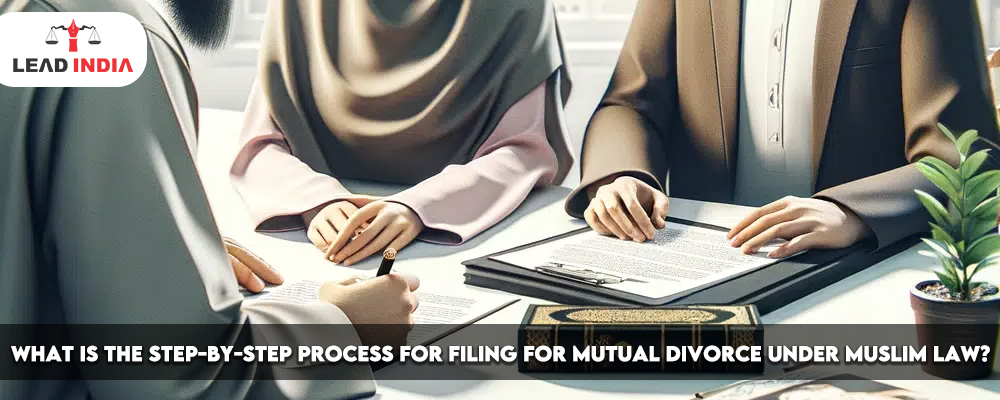 What Is The Step-By-Step Process For Filing For Mutual Divorce Under Muslim Law?