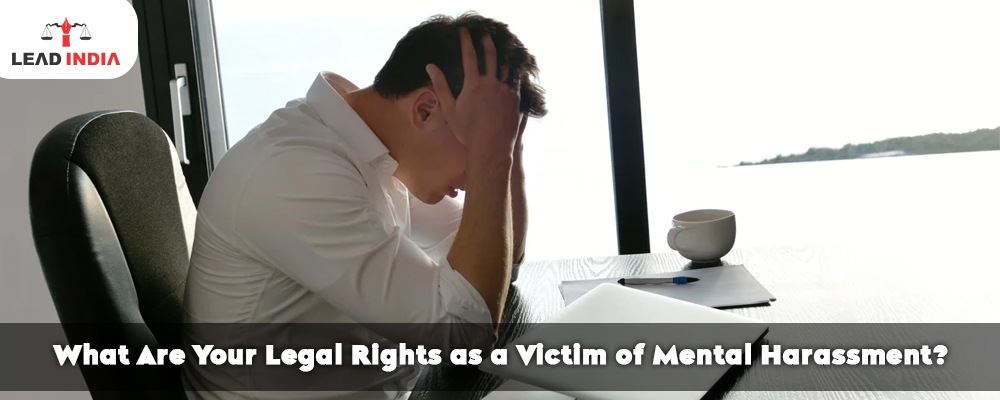 What Are Your Legal Rights As A Victim Of Mental Harassment?