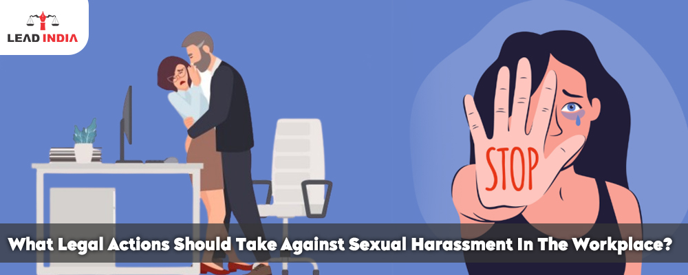 What Legal Actions Should Take Against Sexual Harassment In The Workplace?