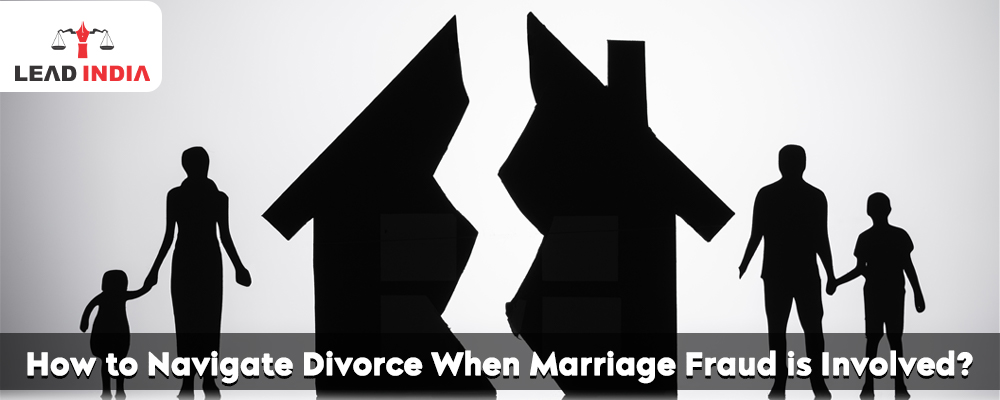 How To Navigate Divorce When Marriage Fraud Is Involved?