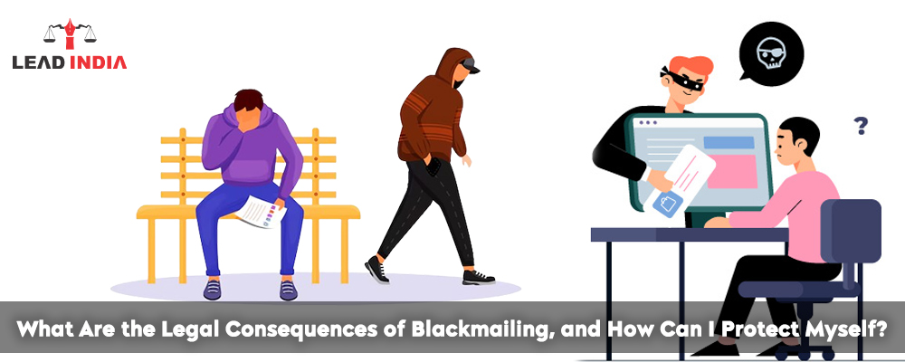 What Are The Legal Consequences Of Blackmailing And How Can I Protect Myself?