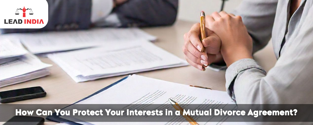 How Can You Protect Your Interests In A Mutual Divorce Agreement?