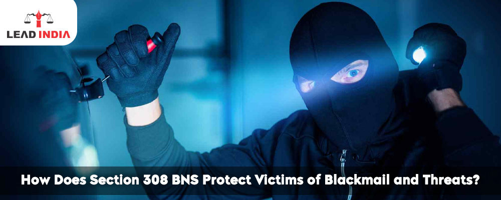 How Does Section 308 Bns Protect Victims Of Blackmail And Threats?