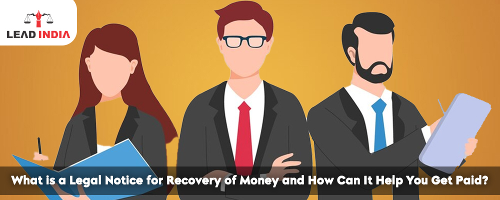 What Is A Legal Notice For Recovery Of Money And How Can It Help You Get Paid?